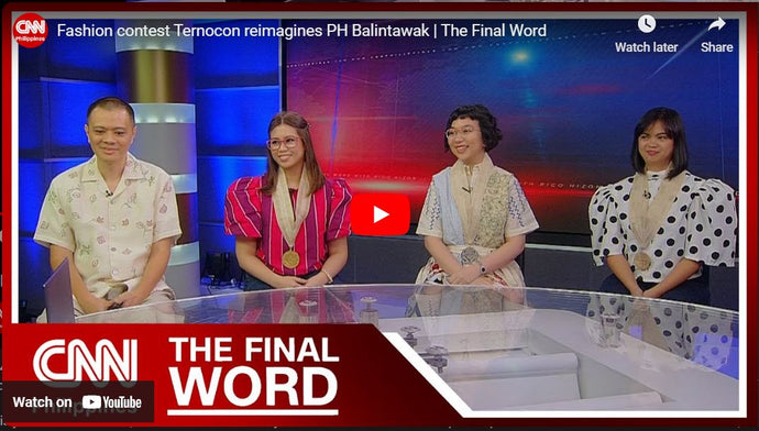 CNN: Fashion contest Ternocon reimagines PH Balintawak | The Final Word